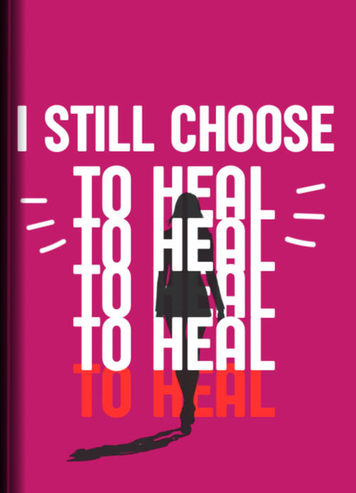 I Still Choose To Heal: 60+ Page Guided Practice